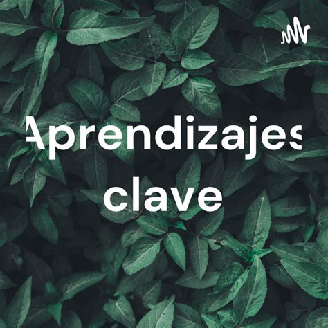 Aprendizajes Clave Podcast On Spotify