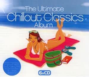 Ultimate Chillout Classics Album Various Artists Amazon Ca Music