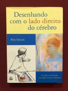 Livro Desenhando O Lado Direito Do Cérebro B Edwards