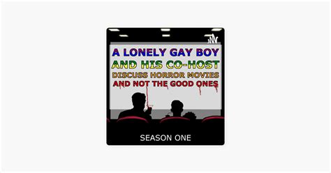 A Lonely Gay Boy And His Co Host Discuss Horror Movies And Not The Good Ones On Apple Podcasts
