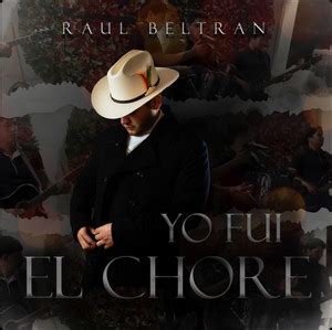 Yo Fui El Chore Ra L Beltran Playlist By Regional Mx Music Spotify