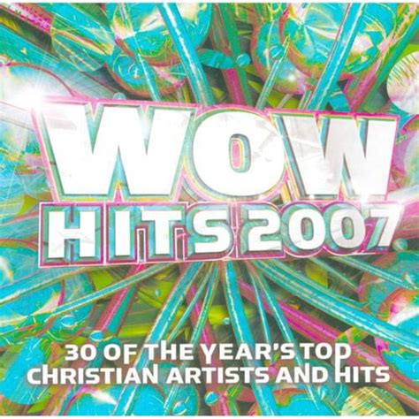 Wow Hits 2007 30 Of The Year S Top Christian Artists And Hits 2CD