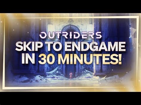 Outriders SKIP TO ENDGAME IN 30 MINUTES All 5 Pax Points