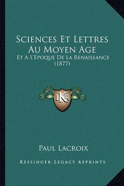 Sciences Et Lettres Au Moyen Age Paul Lacroix 9781167725852 Boeken