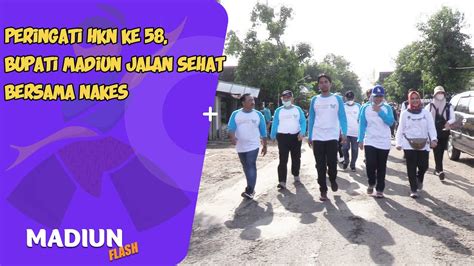 PERINGATI HKN KE 58 BUPATI MADIUN JALAN SEHAT BERSAMA NAKES YouTube