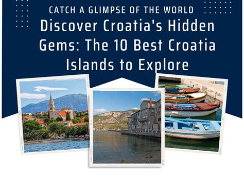 Discover Croatias Hidden Gems The 10 Best Croatia Islands To Explore