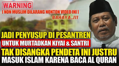 AWALNYA MENYUSUP KE PESANTREN ENDINGNYA MALAH BEGINI KISAH MUALAF