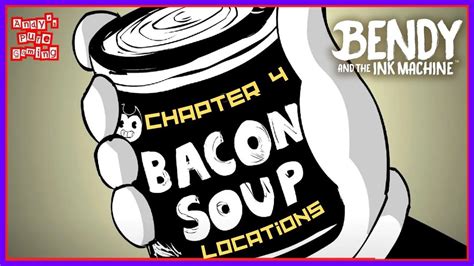 Bacon Soup Locations Chapter 4 Bendy And The Ink Machine Youtube