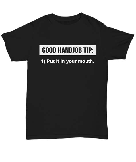 Good Handjob Tip 1 Put It In Your Mouth Black Shirt