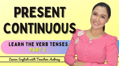 Present Continuous Tense Of The Verbs Part Aubrey Bermudez