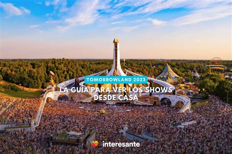 Tomorrowland La Gu A Para Ver Los Shows Desde Casa