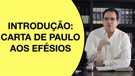 Introdu O A Carta De Paulo Aos Ef Sios Estudo Biblico Para O Seu Dia