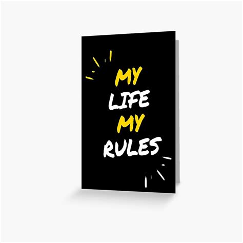 "My life my rules" Greeting Card for Sale by sanjayjeeyani | Redbubble