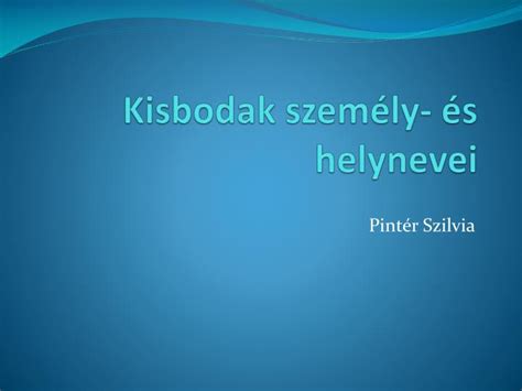 PPT Kisbodak személy és helynevei PowerPoint Presentation free