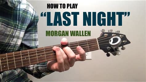 How To Play Last Night By Morgan Wallen Guitar Lesson Youtube