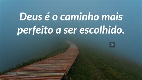 Deus O Caminho Mais Perfeito A Ser Escolhido Frases De Um Crist O