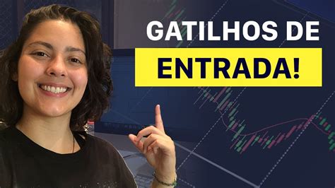 Gatilhos De Entrada Para Day Trade Padr Es Explicados Youtube