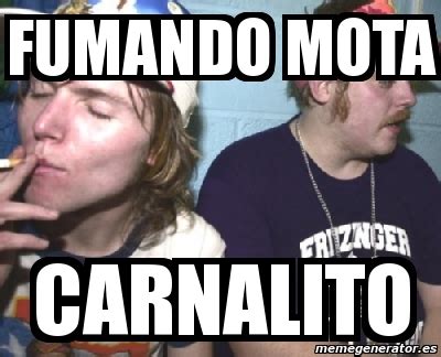 Meme Personalizado Fumando Mota Carnalito 2059084