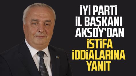 Y Parti L Ba Kan Hasan Aksoy Istifa Iddialar Na Yan T Verdi