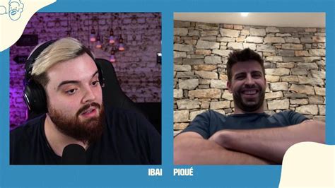 Gerard Piqué En Su Encuentro Con Ibai Llanos En Twitch Si Te Jode El Chiringuito Es Que