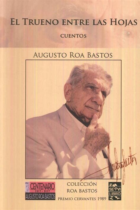 Augusto Roa Bastos Biografia Obras Frases Poemas Y Mas