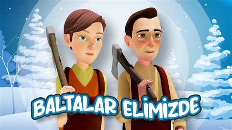 Baltalar Elimizde Uzun P Belimizde Biz Gideriz Ormana T Rk E Bebek