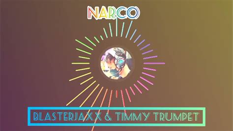 Blasterjaxx And Timmy Trumpet Narco Hd Audio Youtube