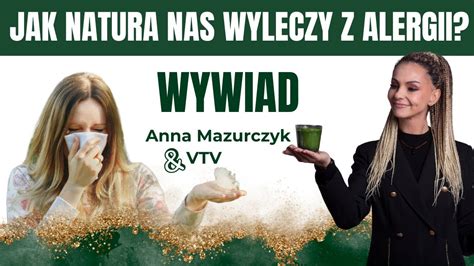 Anna Mazurczyk Czy Natura Wyleczy Nas Z Alergii YouTube