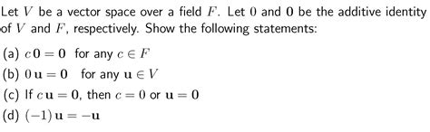 Solved Let V Be A Vector Space Over A Field F Let 0 And 0 Chegg