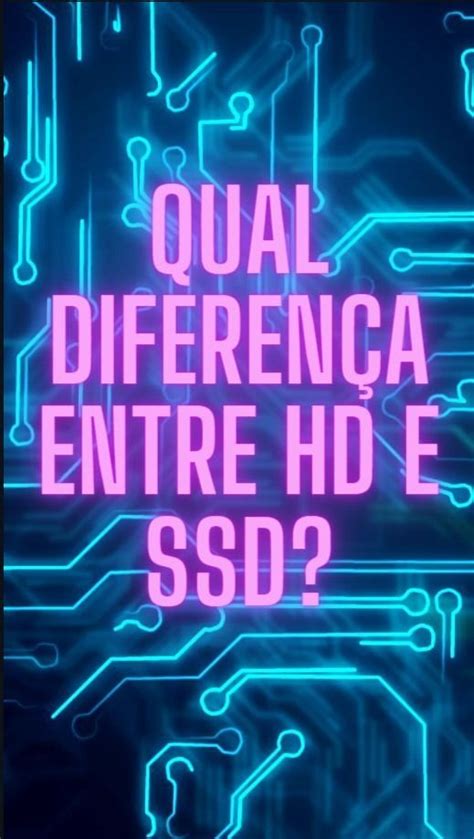 Qual a diferença entre HD e SSD Ssd