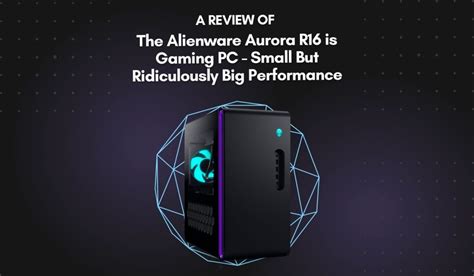 A Review Of The Alienware Aurora R Gaming Pc We Tech You