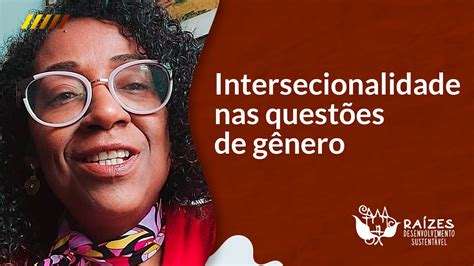 Interseccionalidade Nas Quest Es De G Nero Youtube