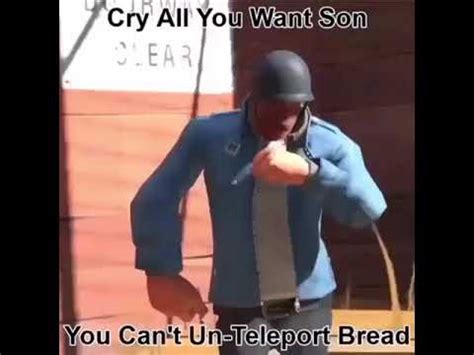 Cry All You Want Son You Can T Un Teleport Bread YouTube