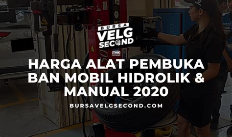 Harga Alat Pembuka Ban Mobil Manual Homecare