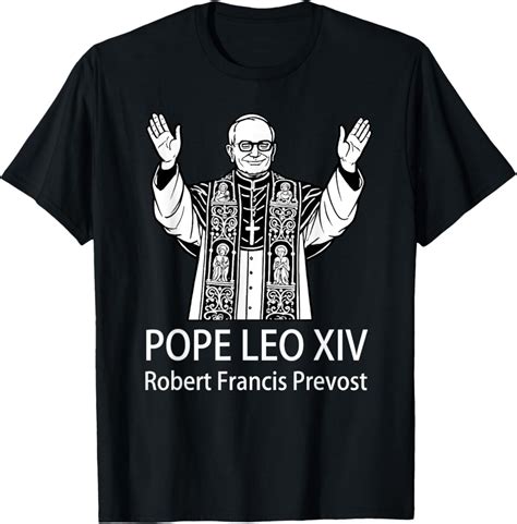 Hot Trending With Pope Leo Xiv Robert Francis Prevost T Shirt Design