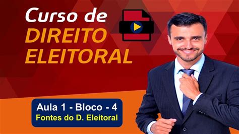 Direito Eleitoral Completo Aula Bloco Fontes Do Direito