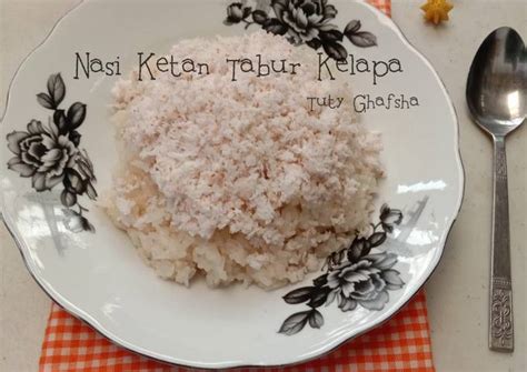 Resep Nasi Ketan Tabur Kelapa Oleh Tuty Ghafsha Cookpad