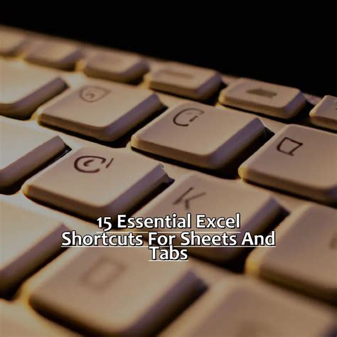 15 Essential Excel Shortcuts For Sheets And Tabs