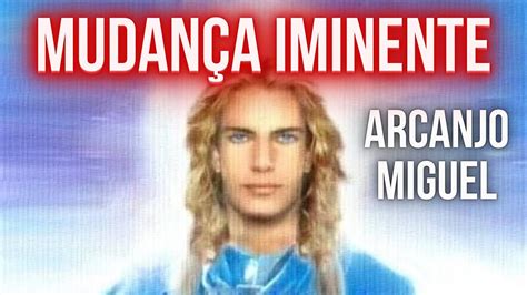 Mudan A Iminente Por Arcanjo Miguel Youtube