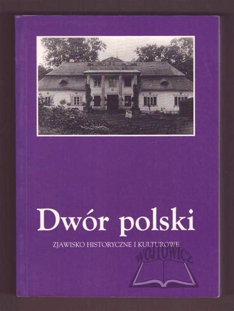 Dwory Pa Ace Zabytki Dw R Polski Zjawisko Historyczne I Kulturowe