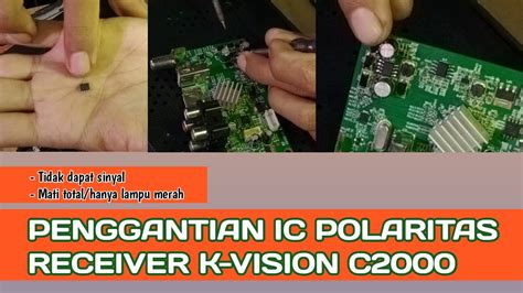 Penggantian Ic Polaritas Receiver K Vision C Youtube