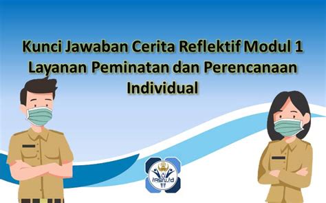 Kunci Jawaban Cerita Reflektif Modul 1 Layanan Peminatan Dan