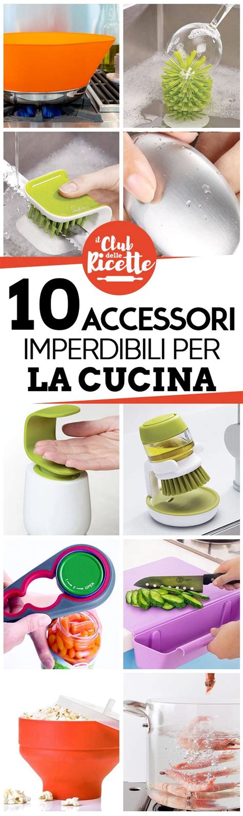 10 Accessori Indispensabili Per La Tua Cucina Il Club Delle Ricette