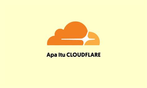 Apa Itu Cloudflare Ini Dia Penjelasannya Cloudhebat