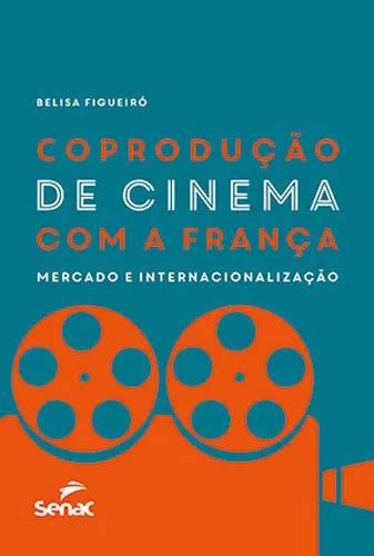 Coprodução De Cinema A França Mercado E Internacionalização De