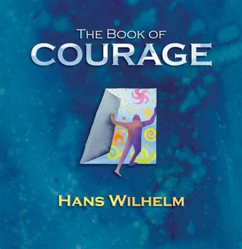 The Book Of Courage By Hans Wilhelm Goodreads