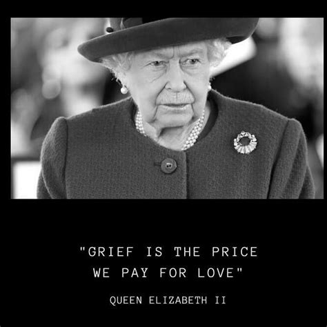 Queen Elizabeth Ii Uk 🇬🇧 On Instagram Grief Is The Price We Pay For