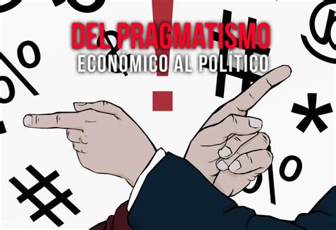 Del Pragmatismo Econ Mico Al Pol Tico El Montonero