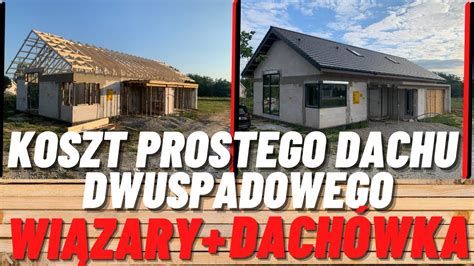 Ile Kosztuje Prosty Dwuspadowy Dach Koszty Budowy Wi Zary I