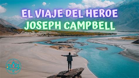 EL VIAJE DEL HEROE POR JOSEPH CAMPBELL YouTube